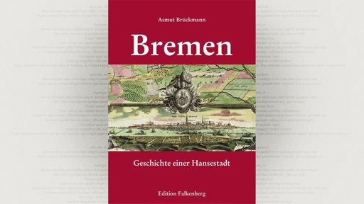 Cover: Asmut Brückmann, Bremen - Geschichte einer Hansestadt, Edition Falkenberg