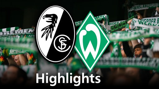 Grafik zeigt die Vereinslogos vom SC Freiburg und Werder Bremen, im Hintergrund Werderfans. Schriftzug: Highlights