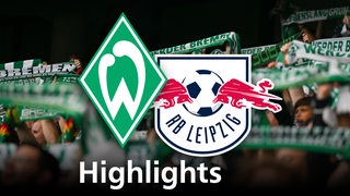 Grafik zeigt die Vereinslogos von Werder Bremen und RB Leibzig, im Hintergrund Werderfans. Schriftzug: Highlights