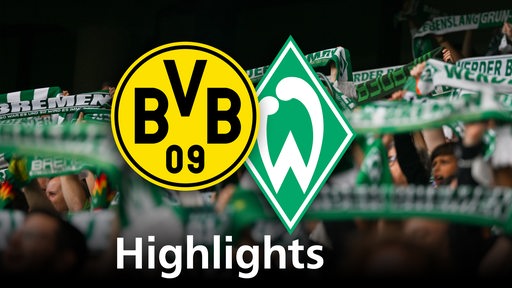 Grafik zeigt die Vereinslogos vom BVB und Werder Bremen, im Hintergrund Werderfans. Schriftzug: Highlights