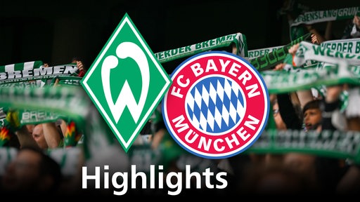 Grafik zeigt die Vereinslogos von FC Bayern un Werder Bremen, im Hintergrund Werderfans. Schriftzug: Highlights