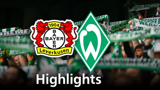Grafik zeigt die Vereinslogos von Bayer 04 Leverkusen und Werder Bremen, im Hintergrund Werderfans. Schriftzug: Highlights